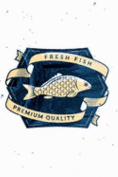 Paperback Fresh Fish Premium Quality: For people who know a lot more about fish. Perfect Unique Gift Idea Angeln or Fly Fishing Notebook, Composition Book t Book