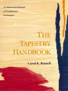 Hardcover The Tapestry Handbook: An Illustrated Manual of Traditional Techniques Book