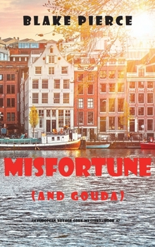 Hardcover Misfortune (and Gouda) (A European Voyage Cozy Mystery-Book 4) Book