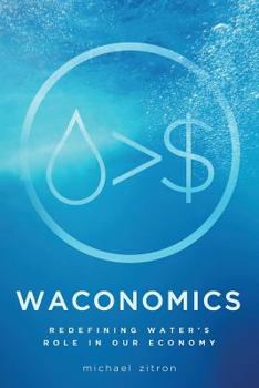 Paperback Waconomics: Redefining Water's Role in Our Economy Book