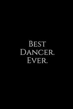 Paperback Best Dancer. Ever.: A Wide Ruled Notebook Book