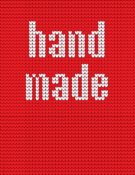Paperback Hand Made: Knitting Planner & Scrapbook: A Journal Notebook for 45 Knitting Projects Each With 4:5 Ratio Graph Paper and Blank Pa Book