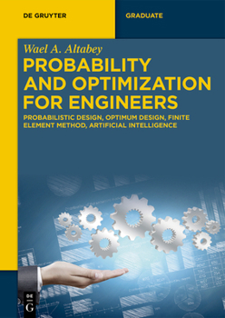 Paperback Probability and Optimization for Engineers: Probabilistic Design, Optimum Design, Finite Element Method, Artificial Intelligence Book