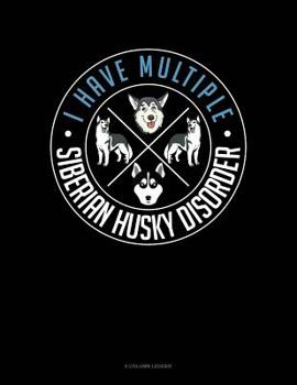 Paperback I Have Multiple Siberian Husky Disorder: 8 Column Ledger Book