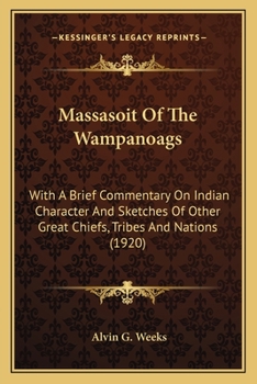 Paperback Massasoit Of The Wampanoags: With A Brief Commentary On Indian Character And Sketches Of Other Great Chiefs, Tribes And Nations (1920) Book