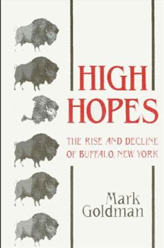 Hardcover High Hopes: The Rise and Decline of Buffalo, New York Book