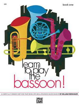 Paperback Learn to Play Bassoon, Bk 1: A Carefully Graded Method That Develops Well-Rounded Musicianship (Learn to Play, Bk 1) Book