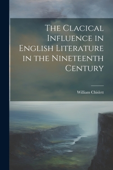 Paperback The Clacical Influence in English Literature in the Nineteenth Century Book