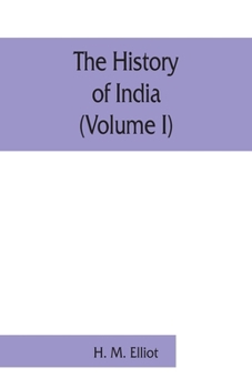 Paperback The history of India: as told by its own historians. The Muhammadan period (Volume I) Book