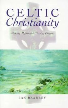 Hardcover Celtic Christianity: Making Myths and Chasing Dreams Book