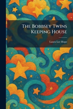 The Bobbsey Twins Keeping House - Book #18 of the Original Bobbsey Twins