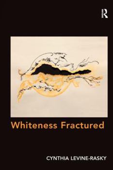 Paperback Whiteness Fractured. by Cynthia Levine-Rasky Book