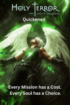 Holy Terror Quickened: Every mission has a cost. Every soul has a choice. (Holy Terror Series)