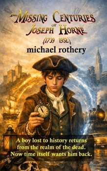 Paperback The Missing Centuries of Joseph Horne (1739 - 1952) Book