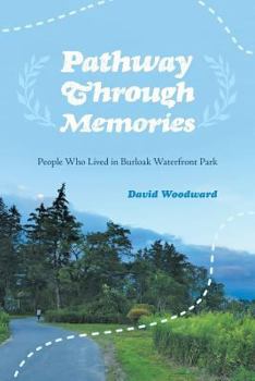 Paperback Pathway Through Memories: People Who Lived in Burloak Waterfront Park Book