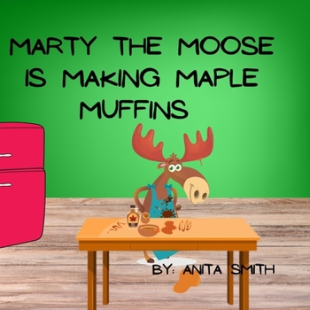 Paperback Marty The Moose is Making Maple Muffins Book