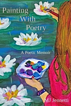 Paperback Painting With Poetry: A Poetic Memoir Book