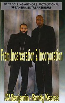 Paperback From Incarceration to Incorporation: The Rise, Fall, and Rise Again of JM Benjamin Book