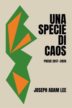 Hardcover Una specie di caos: Poesie 2017–2026 (Italian Edition) [Italian] Book