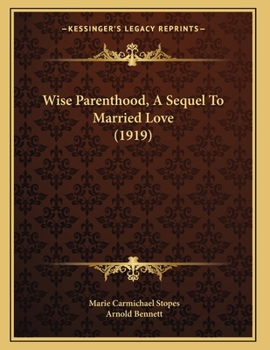 Paperback Wise Parenthood, A Sequel To Married Love (1919) Book