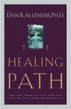 Hardcover The Healing Path: How the Hurts in Your Past Can Lead You to a More Abundant Life Book