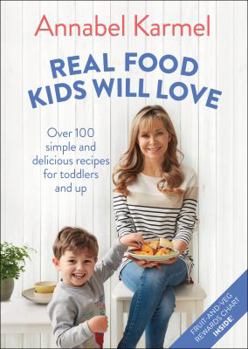 Hardcover Real Food Kids Will Love: Over 100 Simple and Delicious Recipes for Toddlers and Up Book