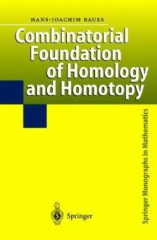 Hardcover Combinatorial Foundation of Homology and Homotopy: Applications to Spaces, Diagrams, Transformation Groups, Compactifications, Differential Algebras, Book