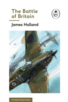 Hardcover The Battle of Britain: Book 2 of the Ladybird Expert History of the Second World War Book
