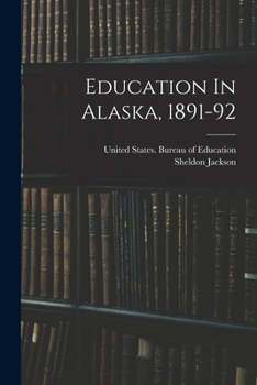 Paperback Education In Alaska, 1891-92 Book