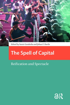Hardcover The Spell of Capital: Reification and Spectacle Book