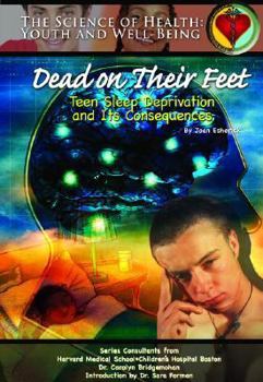 Hardcover Dead on Their Feet: Teen Sleep Deprivation and Its Consequences Book