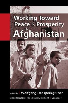 Paperback Working Toward Peace and Prosperity in Afghanistan (Liechtenstein Colloquium Report) Book