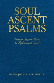 Paperback Soul Ascent Psalms: Scripture-Inspired Psalms for Reflection and Growth Book