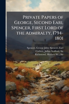 Private Papers of George, Second Earl Spencer, First Lord of the Admiralty, 1794–1801