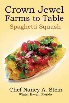 Paperback Spaghetti Squash: Crown Jewel - Farms to Table Book