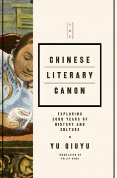 Hardcover The Chinese Literary Canon: Exploring 3000 Years of History and Culture Book