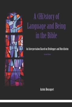 Paperback A (Hi)story of Language and Being in the Bible: An Interpretation Based on Heidegger and Dürckheim Book