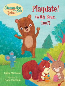 Board book Chicken Soup for the Soul Babies: Playdate!: (With Bear, Too?) Book
