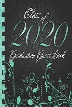 Class of 2020: Graduation Guest Book I Elegant Black and Turquoise Binding I Portrait Format I Well Wishes, Memories & Keepsake with Gift Log I Graduation Gift 2019 High School College