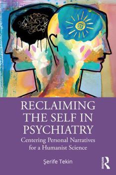 Paperback Reclaiming the Self in Psychiatry: Centering Personal Narratives for a Humanist Science Book