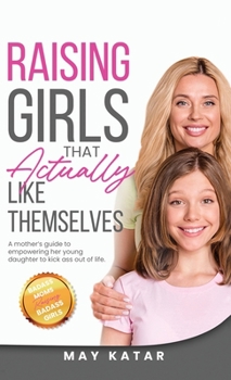 Hardcover Raising Girls That Actually Like Themselves Book