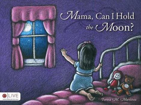 Paperback Mama, Can I Hold the Moon? Book