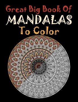 Paperback Great Big Book Of Mandalas To Color: The Mandala Coloring Book Relax Calm Your Mind and Find Peace 110 Pages in 55 One side Print coloring book Teen A [Large Print] Book