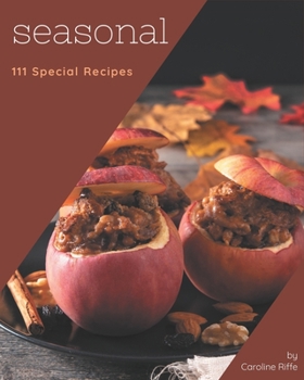 Paperback 111 Special Seasonal Recipes: More Than a Seasonal Cookbook Book