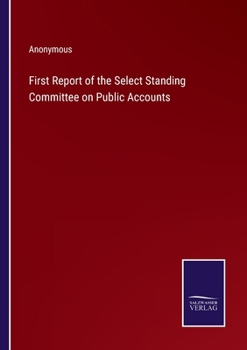 Paperback First Report of the Select Standing Committee on Public Accounts Book