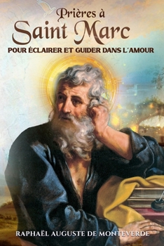 Paperback Prières à Saint Marc pour éclairer et guider dans l'amour [French] Book