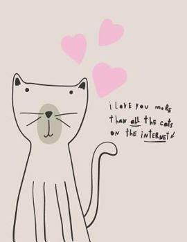 I love you more than all: I love you more than all the cats on the internet on grey cover and Dot Graph Line Sketch pages, Extra large (8.5 x 11