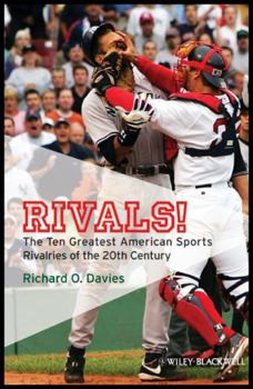 Rivals!: The Ten Greatest American Sports Rivalries of the 20th Century