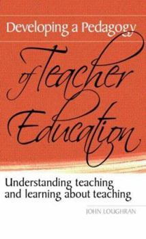 Paperback Developing a Pedagogy of Teacher Education: Understanding Teaching & Learning about Teaching Book