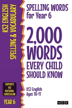 Paperback Spelling Words for Year 6: 2,000 Words Every Child Should Know (KS2 English Ages 10-11) Book